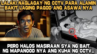 Lalaki Sikretong Naglagay ng CCTV para Malaman Bakit Laging Pagod ang Misis nya [upl. by Nednil]