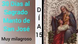 DÍA 15 DEL SAGRADO MANTO DE SAN JOSÉ [upl. by Ynnub]