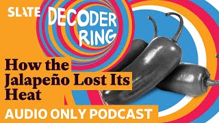 How the Jalapeño Lost Its Heat  Decoder Ring [upl. by Logan616]