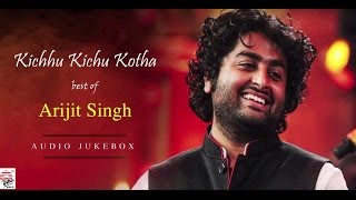 Kichhu Kichhu Kotha  Best of Arijit Singh  Audio Jukebox  Film Songs [upl. by Hibbitts]