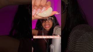 Crack an egg on your head 🍳 asmrvideo tingles relax asmrtriggers whispering asmr shivers [upl. by Heisel781]