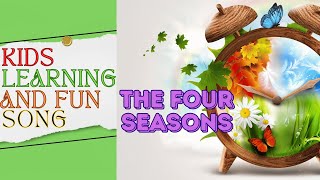 The Seasons Song  Four Seasons Song For Kids Learning  The 4 Seasons [upl. by Minier64]