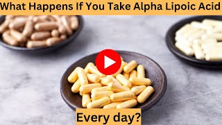 What Happens If You Take Alpha Lipoic Acid every day [upl. by Aliuqa]