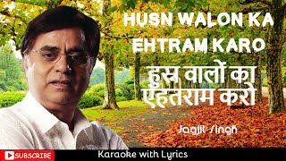 Husn Walon Ka Ehtram Karo  Jagjit Singh  Karaoke  Forget Me Not [upl. by Lorette638]