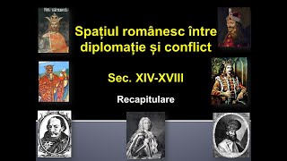 Lecția 78 RECAPITULARESpaţiul românesc între diplomaţie şi conflict sec XIVXVIII [upl. by Pierpont]