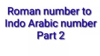 Roman number to Indo Arabic number part 2 [upl. by Lomasi]