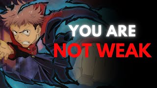 I WONT BE WEAK Yuji Itadori Anime Motivational Speech [upl. by Salb]