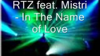 RTZ feat Mistri  In the Name of Love [upl. by Serafina]