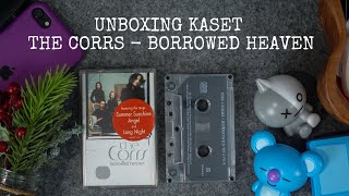 UNBOXING KASET THE CORRS BORROWED HEAVEN [upl. by Aizat]