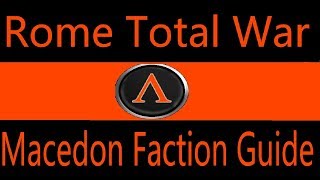 Macedon Faction Guide Rome Total War [upl. by Zilber]