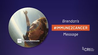 Cancer Immunotherapy Month  Brendans Immune2Cancer Day Message [upl. by Shelbi]