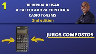 JUROS COMPOSTOS com a CALCULADORA CASIO fx82MS 2nd edition [upl. by Lev773]