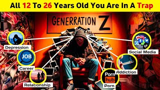 Generation Z  सभी 12 से 26 साल वाले देखें  Dark Reality Of Gen Z  Adarsh Verma [upl. by Bennink]