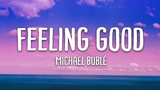 Michael Bublé  Feeling Good Lyrics [upl. by Cassandra]