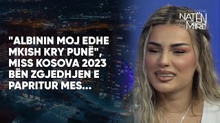 quotAlbinin moj edhe mkish kry punëquot Miss Kosova 2023 bën zgjedhjen e papritur mes [upl. by Salokkin]