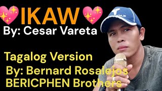 IKAW By Cesar Vareta Tagalog Version By Bernard Rosalejos Ng BERICPHEN Brothers [upl. by Bobette]