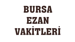 Bursa Ezan Vakitleri  Namaz Saatleri [upl. by Etteniuq]