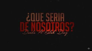 Doedo  ¿Que Sería De Nosotros Feat Eslok Díaz Vídeo Lyrics Prod Feelo [upl. by Krenn]