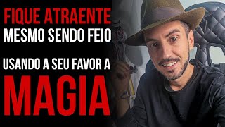 Como ficar mais atraente com MAGIA [upl. by Yancey]