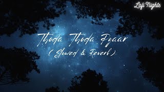 Thoda Thoda Pyaar Slowed amp Reverb  Stebin Ben [upl. by Ellyn]