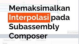 Memaksimalkan Interpolasi pada Subassembly Composer [upl. by Ddarb]