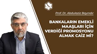 Bankaların emekli maaşları için verdiği promosyonu almak caiz mi  Prof Dr Abdulaziz Bayındır [upl. by Ahel265]