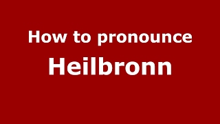 How to pronounce Heilbronn GermanyGerman  PronounceNamescom [upl. by Trevah]