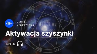 🎧 963 Hz Transcendencja 👼 Aktywacja Szyszynki I Czakra Korony [upl. by Boice264]