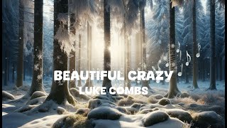 Luke Combs  Beautiful Crazy Lyrics [upl. by Shaner508]