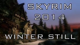 SKYRIM 2014  Winter Still Graphics Mods [upl. by Enyallij]