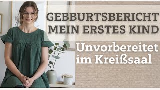 Geburtsbericht erstes Kind  natürliche Geburt im Kreißsaal [upl. by Gavrah]