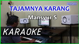 TAJAMNYA KARANG  Mansyur S  KARAOKE DANGDUT Cover Pa800 [upl. by Enneirdna]