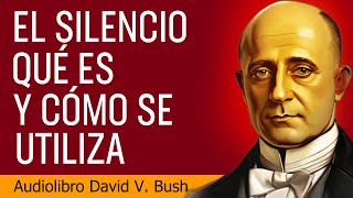 El poder del silencio revelado por David V Bush [upl. by Presley359]