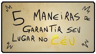 5 MANEIRAS DE GARANTIR SEU LUGAR NO CÉU [upl. by Mirisola864]