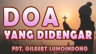 Pdt Gilbert Lumoindong  Doa yang didengar [upl. by Yeldua]