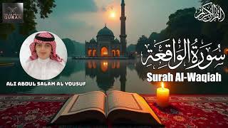 Surah AlWaqiah  سورة الواقعة  Deep and Inspiring Recitation By Ali Addul Salam AlYusuf [upl. by Afira849]