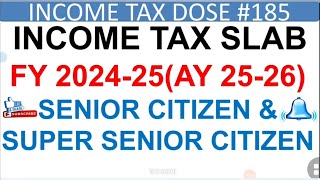 INCOME TAX SLAB FOR SENIOR CITIZENSSUPER SENIOR CITIZENS FY202425 OLDNEW TAX SLAB FOR SSC amp SC [upl. by Ellenad6]