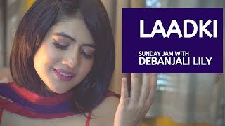 Laadki  Angrezi Medium  Irrfan Kareena Radhika  SachinJigar  Female Cover by Debanjali Lily [upl. by Arrej]