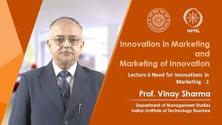 Lecture 06 Need for Innovations in Marketing  2 [upl. by Retswerb894]