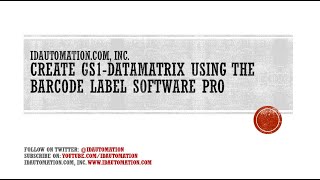 How to Create GS1 Data Matrix 2D Barcodes using the BarcodeLabelSoftware Pro [upl. by Leirbaj329]