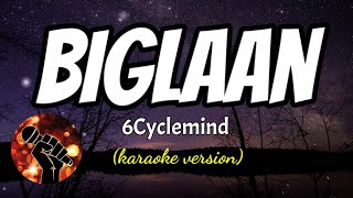 BIGLAAN  6CYCLEMIND karaoke version [upl. by Urbas]