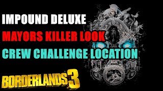 Impound Deluxe Mayors Killer Look Crew Challenge Location Borderlands 3 [upl. by Ieppet]