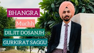 Muchh song Diljit Dosanjh BHANGRA Kaint bhangra by Gurkirat saggu [upl. by Thaddus]