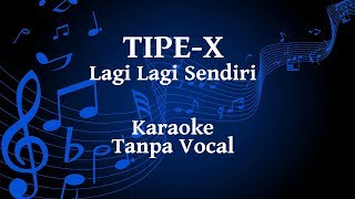 Tipe X  Lagi Lagi Sendiri Karaoke [upl. by Dine]