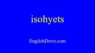 How to pronounce isohyets in American English [upl. by Ivatts272]