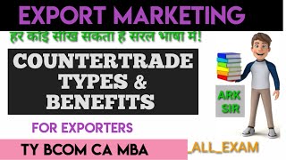 Countertrade Types amp BENEFITS Export marketing Tybcom sem 6 EXPORT SPECIALIST ARK SIR [upl. by Eityak]