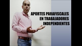 APORTES PARAFISCALES EN TRABAJADORES INDEPENDIENTES [upl. by Mitch79]