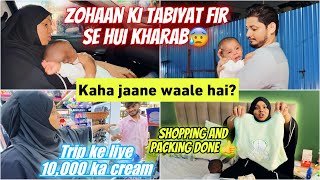 Zohaan Ki Tabiyat Hui Fir Se Kharab😰 Trip Per Kaha Jaane Waale Hai😋 Shopping Packing ✅ Niyan ♥️ [upl. by Introc898]