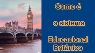 Como funciona o sistema Educacional Britânico [upl. by Lothaire]