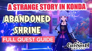 How to Abandoned Shrine Investigation A Strange Story in Konda FULL QUEST GUIDE  Genshin Impact [upl. by Imer804]